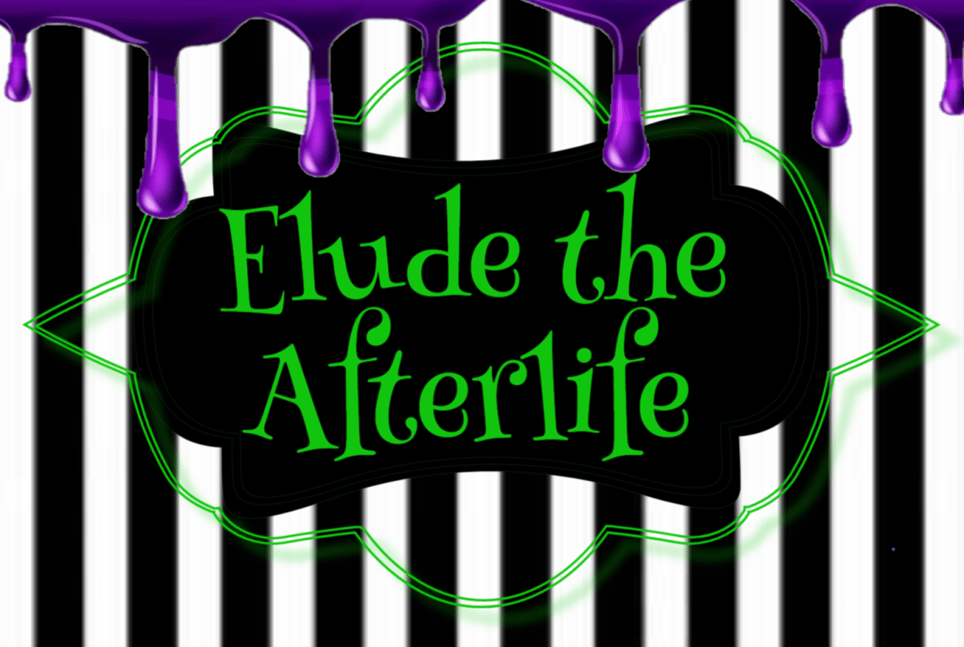 Elude the Afterlife