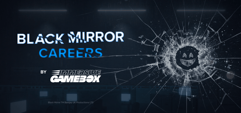Black Mirror Careers [Immersive Experience]