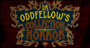 Dr. Oddfellow’s Collection of Horror [Season 2023]