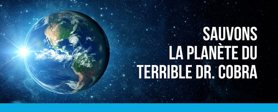Sauvons La Planète du Terrible Dr. Cobra [Let's Save The Planet From The Terrible Dr. Cobra]