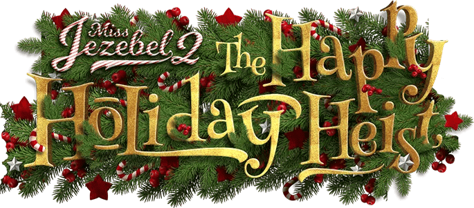 Miss Jezebel 2! The Happy Holiday Heist!