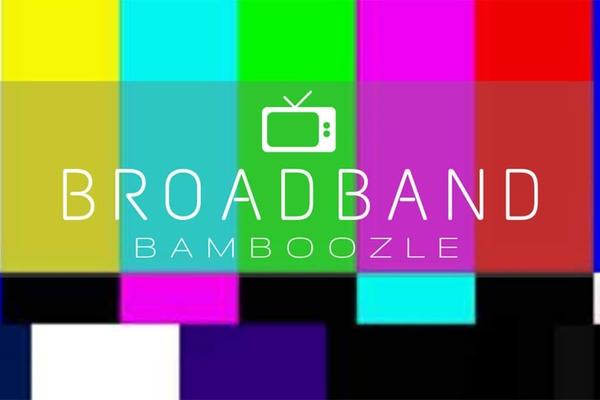 Broadband Bamboozle
